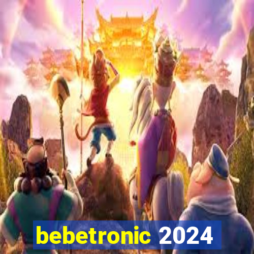 bebetronic 2024